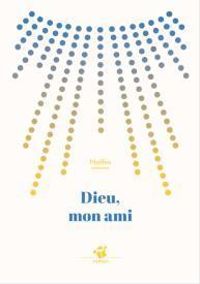 Couverture du livre Dieu, mon ami - Jean Marc Mathis