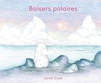 Couverture du livre Baisers polaires - Janik Coat