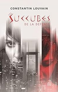 Couverture du livre Les succubes de La Défense - Constantin Louvain