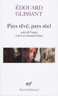 Edouard Glissant - Pays rêvé