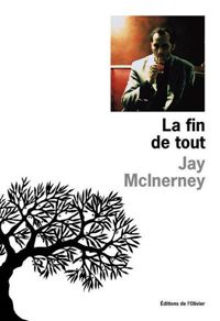 Jay Mcinerney - La Fin de tout