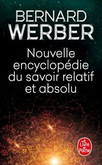 Couverture du livre Nouvelle encyclopédie du savoir relatif et absolu - Bernard Werber