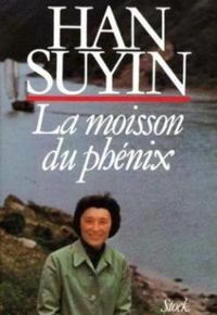 Couverture du livre La moisson du phénix - Han Suyin