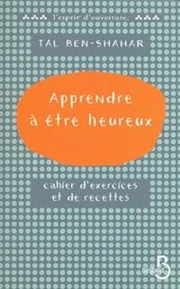 Tal Ben Shahar - Apprendre à être heureux 