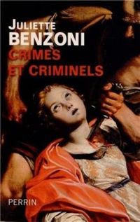 Couverture du livre Crimes et criminels - Juliette Benzoni