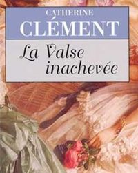 Couverture du livre La Valse inachevée - Catherine Clement