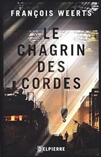 Francois Weerts - Le Chagrin des cordes