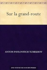 Anton Tchekhov - Sur la grand-route