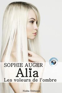 Couverture du livre Alia, les voleurs de l'ombre - Sophie Auger