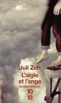 Juli Zeh - L'aigle et l'ange