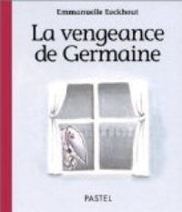 Couverture du livre La vengeance de Germaine - Emmanuelle Eeckhout