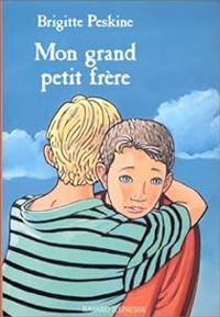 Couverture du livre Mon grand petit frère - Brigitte Peskine