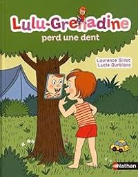 Laurence Gillot - Lulu-Grenadine perd une dent