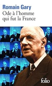 Romain Gary - Ode à l'homme qui fut la France et autres textes