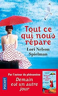 Lori Nelson Spielman - Tout ce qui nous répare