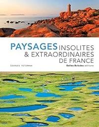 Georges Feterman - Paysages insolites & extraordinaires de France 