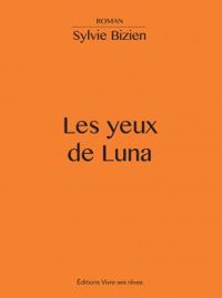 Couverture du livre Les yeux de Luna - Sylvie Bizien