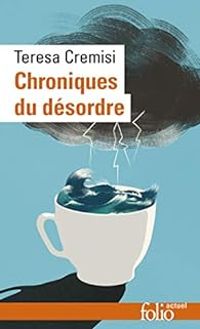 Teresa Cremisi - Chroniques du désordre