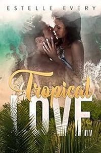 Couverture du livre Tropical love - Estelle Every