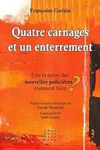 Couverture du livre Quatre carnages et un enterrement - Francoise Guerin