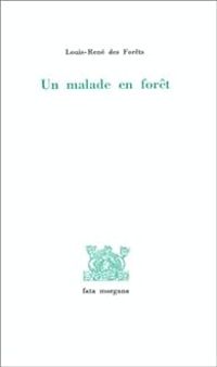 Couverture du livre Un malade en forêt - Louis Rene Des Forets