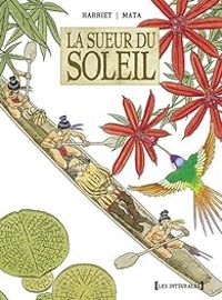 Couverture du livre La sueur du Soleil - Intégrale - Gregorio Muro Harriet - Jose Manuel Mata