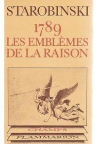 Jean Starobinski - 1789, Les emblèmes de la raison