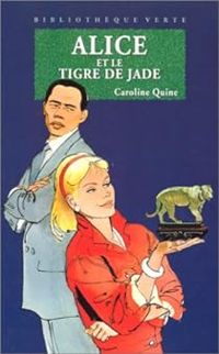 Couverture du livre Alice et le tigre de jade - Caroline Quine