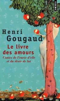 Couverture du livre Le Livre des amours  - Henri Gougaud