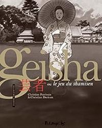 Christian Perrissin - Christian Durieux - Geisha ou Le jeu du shamisen