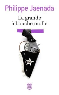 Couverture du livre La grande à bouche molle - Philippe Jaenada