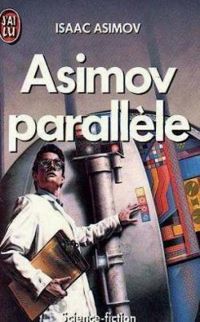 Couverture du livre Asimov parallèle - Isaac Asimov