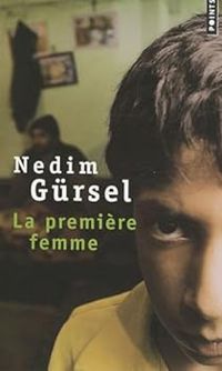 Nedim Gursel - Anne Marie Toscan Du Plantier - La première femme