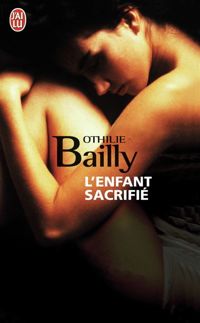 Couverture du livre L'enfant sacrifié - Othilie Bailly