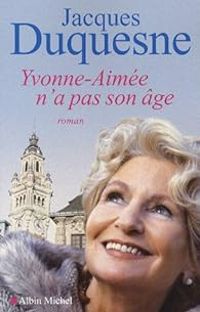 Couverture du livre Yvonne-Aimée n'a pas son âge - Jacques Duquesne