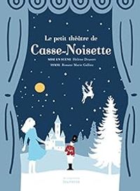 Couverture du livre Le petit théâtre de Casse-Noisette - Roxane Marie Galliez - Helene Druvert