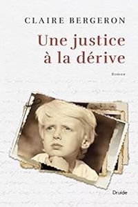 Couverture du livre Une justice à la dérive - Claire Bergeron