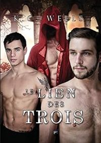 Couverture du livre Le lien des Trois - Kc Wells