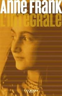 Couverture du livre Anne Frank - L'Intégrale - Anne Frank