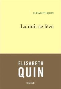 Couverture du livre La nuit se lève - Elisabeth Quin