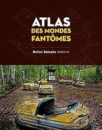 Couverture du livre Atlas des mondes fantômes - Arnaud Goumand