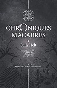 Couverture du livre Chroniques macabres - Sully Holt