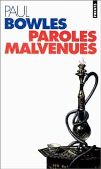 Couverture du livre Paroles malvenues - Paul Bowles