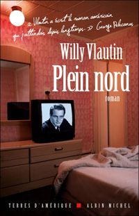 Willy Vlautin - Plein nord