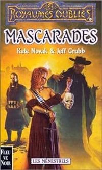 Couverture du livre Mascarades - Jeff Grubb - Kate Novak