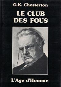 Gilbert Keith Chesterton - Le Club des fous