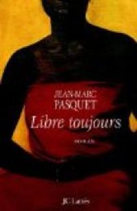 Jean Marc Pasquet - Libre toujours