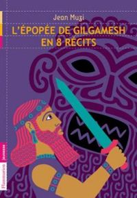 Couverture du livre L'épopée de Gilgamesh en 8 récits - Jean Muzi