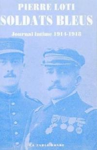 Couverture du livre Soldats bleus : Journal intime (1914-1918) - Pierre Loti