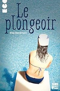 Couverture du livre Le plongeoir - Elsa Devernois